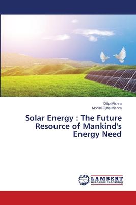 Solar Energy: The Future Resource of Mankind’s Energy Need