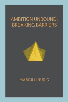 Ambition Unbound: Breaking Barriers