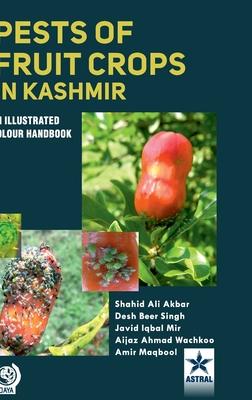 Pests of Fruit Crops in Kashmir: An Illustrated Colour Handbook