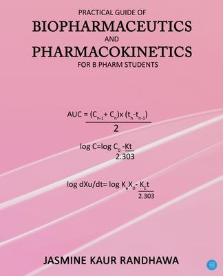 Practical guide of biopharmaceutics and pharmacokinetics for B.pharm students