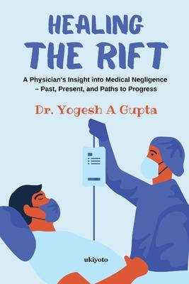 Healing the Rift A Physician’s Insight into Medical Negligence