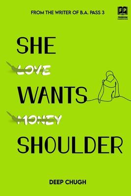 She Wants Shoulder: A Complete Guide to What She Wants?: Take as much as you need