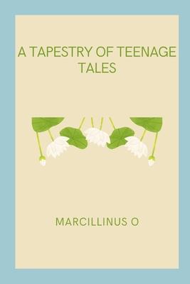 A Tapestry of Teenage Tales