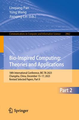 Bio-Inspired Computing: Theories and Applications: 18th International Conference, Bic-Ta 2023, Changsha, China, December 15-17, 2023, Revised Selected
