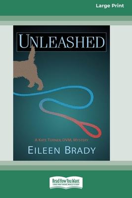 Unleashed: A Kate Turner, DVM Mystery #2 [Large Print 16 Pt Edition]