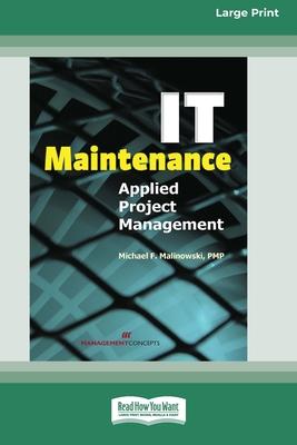 IT Maintenance: Applied Project Management [Large Print 16 Pt Edition]