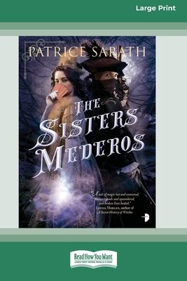The Sisters Mederos: A Tale of Port Saint Frey [Large Print 16 Pt Edition]