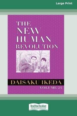 The New Human Revolution, vol. 24 [Large Print 16 Pt Edition]