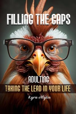 Filling the Gaps: Adulting Taking the Lead in Your Life