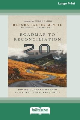 Roadmap to Reconciliation 2.0: Moving Communities into Unity, Wholeness and Justice [Large Print 16 Pt Edition]