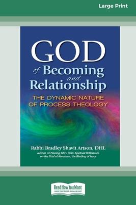 God of Becoming and Relationship: The Dynamic Nature of Process Theology [Large Print 16 Pt Edition]