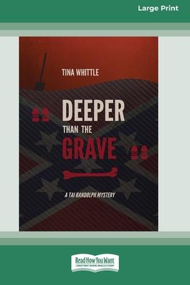 Deeper Than the Grave: A Tai Randolph Mystery #4 [Large Print 16 Pt Edition]