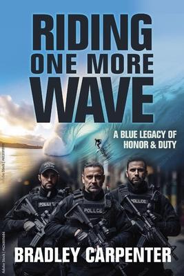 Riding One More Wave: A Blue Legacy of Honor and Duty