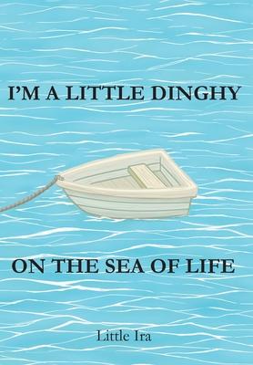 I’m a Little Dinghy on the Sea of Life