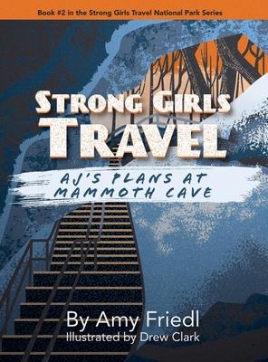 Strong Girls Travel: AJ’s Plans at Mammoth Cave