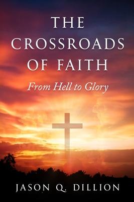 The Crossroads of Faith: From Hell to Glory