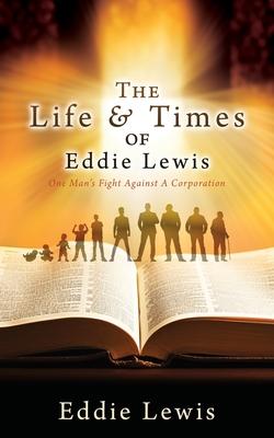 The Life & Times of Eddie Lewis: One Man’s Fight Against A Corporation