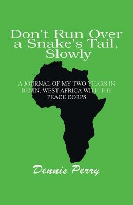 Don’t Run Over a Snake’s Tail, Slowly: A Peace Corps Journal