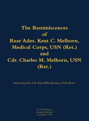Reminiscences of Rear Adm. Kent C. Melhorn, Medical Corps, USN (Ret.), and Cdr. Charles M. Melhorn, USN (Ret.)