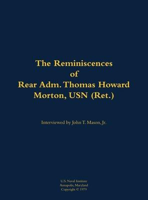Reminiscences of Rear Adm. Thomas Howard Morton, USN (Ret.)