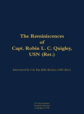 Reminiscences of Capt. Robin L. C. Quigley, USN (Ret.)