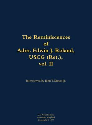 Reminiscences of Adm. Edwin J. Roland, USCG (Ret.), vol. II