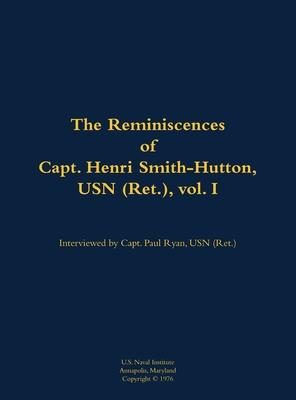 Reminiscences of Capt. Henri Smith-Hutton, USN (Ret.), vol. I