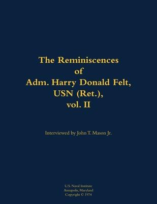 Reminiscences of Adm. Harry Donald Felt, USN (Ret.), vol. II