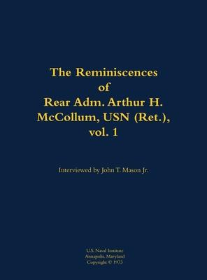 Reminiscences of Rear Adm. Arthur H. McCollum, USN (Ret.), vol. 1