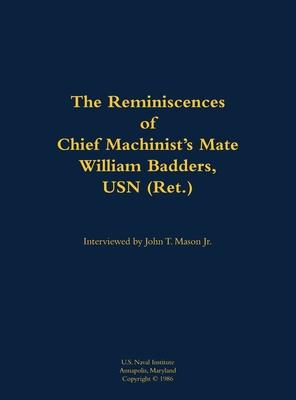 Reminiscences of Chief Machinist’s Mate William Badders, USN (Ret.)