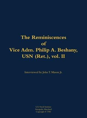 Reminiscences of Vice Adm. Philip A. Beshany, USN (Ret.), vol. II