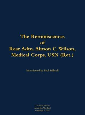 Reminiscences of Rear Adm. Almon C. Wilson, Medical Corps, USN (Ret.)