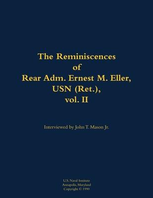 Reminiscences of Rear Adm. Ernest M. Eller, USN (Ret.), vol. 2