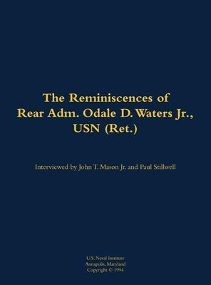 Reminiscences of Rear Adm. Odale D. Waters Jr., USN (Ret.)