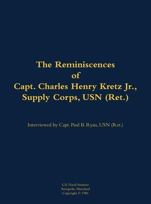 Reminiscences of Capt. Charles Henry Kretz Jr., Supply Corps, USN (Ret.)