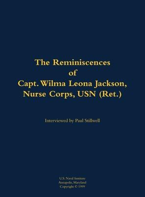 Reminiscences of Capt. Wilma Leona Jackson, Nurse Corps, USN (Ret.)