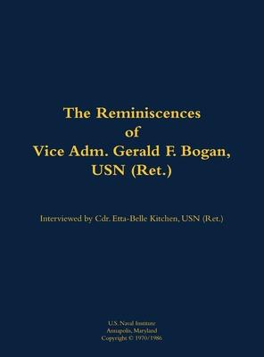 Reminiscences of Vice Adm. Gerald F. Bogan, USN (Ret.)