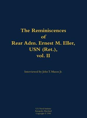 Reminiscences of Rear Adm. Ernest M. Eller, USN (Ret.), vol. 2