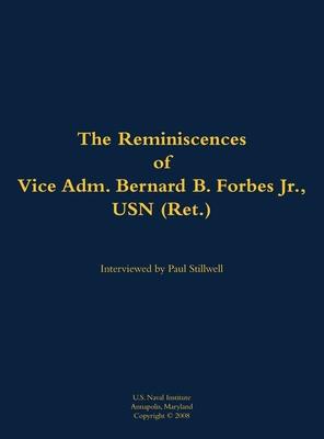 Reminiscences of Vice Adm. Bernard B. Forbes Jr., USN (Ret.)
