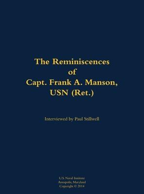 Reminiscences of Capt. Frank A. Manson, USN (Ret.)