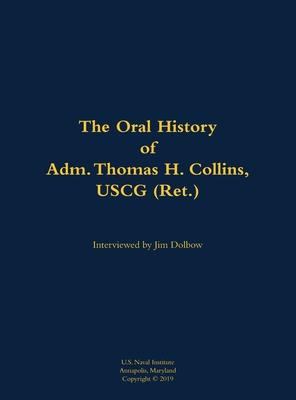 Oral History of Adm. Thomas H. Collins, USCG (Ret.)