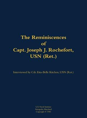 Reminiscences of Capt. Joseph J. Rochefort, USN (Ret.)