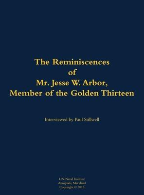 Reminiscences of Mr. Jesse W. Arbor, Member of the Golden Thirteen