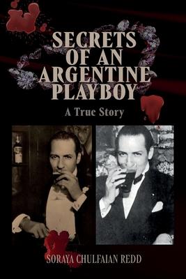 Secrets of an Argentine Playboy: A True Story