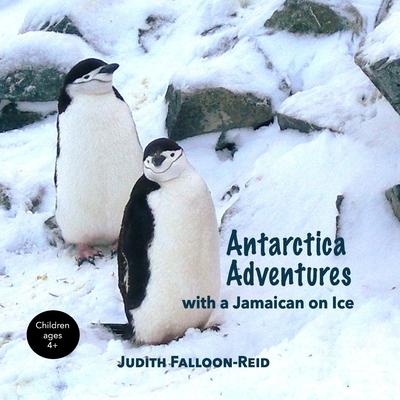Antarctica Adventures with a Jamaican on Ice