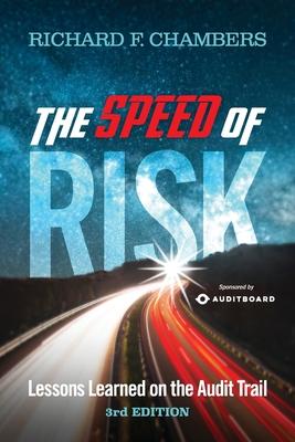 Speed of Risk: Lessons Learned on the Audit Trail, 3rd Edition