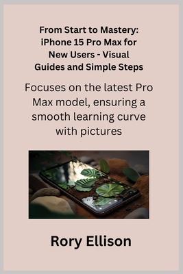 From Start to Mastery: Focuses on the latest Pro Max model, ensuring a smooth learning curve with pictures.