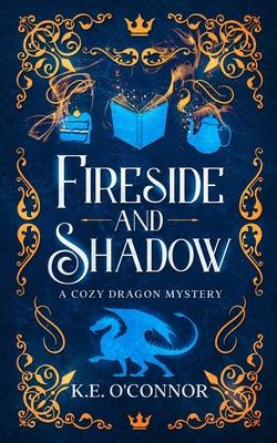 Fireside and Shadow: a cozy dragon mystery