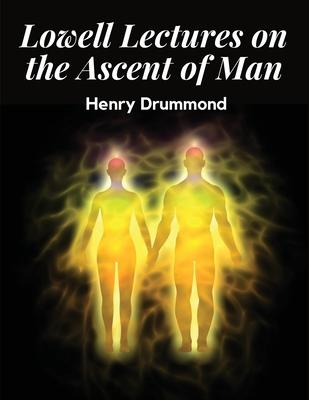 Lowell Lectures on the Ascent of Man