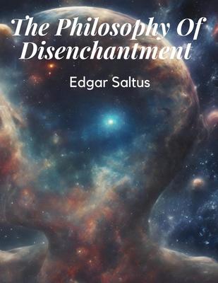 The Philosophy Of Disenchantment